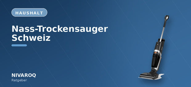Ratgeber-Header: Nass-Trockensauger Schweiz – NIVAROQ