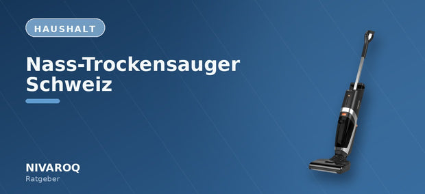 Ratgeber-Header: Nass-Trockensauger Schweiz – NIVAROQ